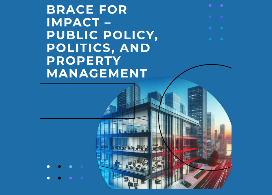 Brace for Impact – Public Policy, Politics, and Property Management